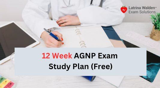 12 Week AGNP Exam Study Plan (Free)