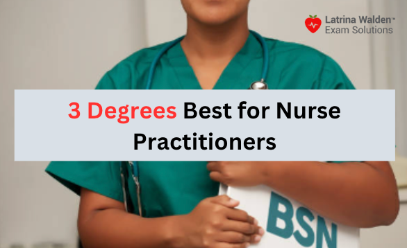 3 Degrees Best for Nurse Practitioners