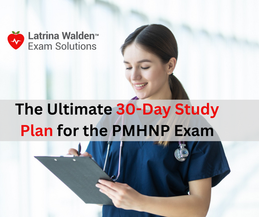 The Ultimate 30-Day Study Plan for the PMHNP Exam