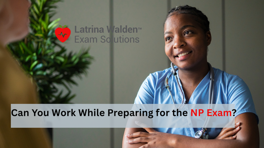 Can You Work While Preparing for the NP Exam? Time Management Tips