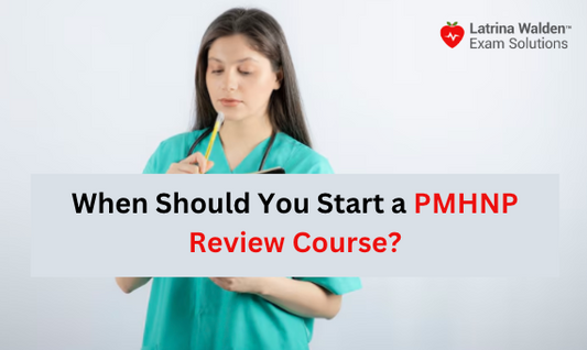When Should You Start a PMHNP Review Course