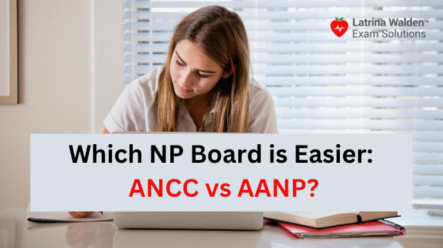 Which NP Board is Easier: ANCC vs AANP?