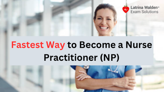 What is The Fastest Way to Become a Nurse Practitioner?