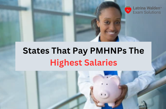 States That Pay PMHNPs The Highest Salaries