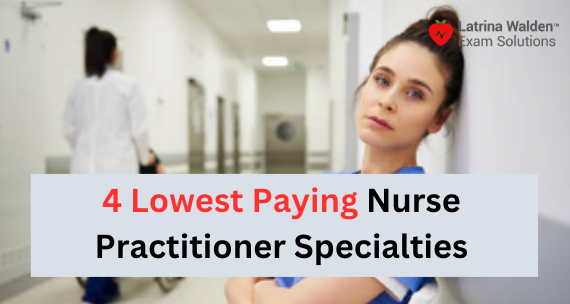 4 Lowest Paying Nurse Practitioner Specialties