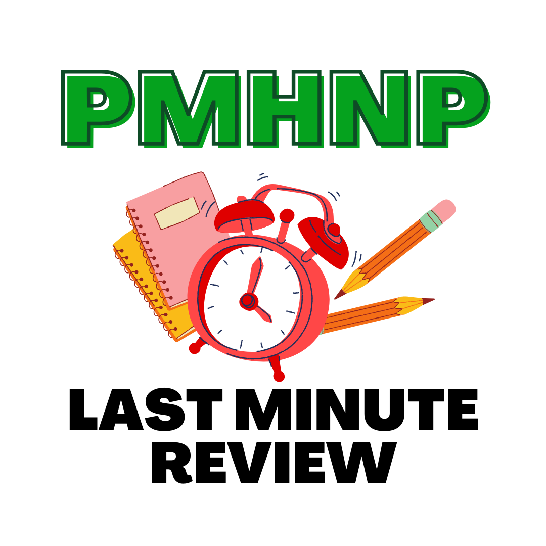PMHNP Last Minute Review (LMR)