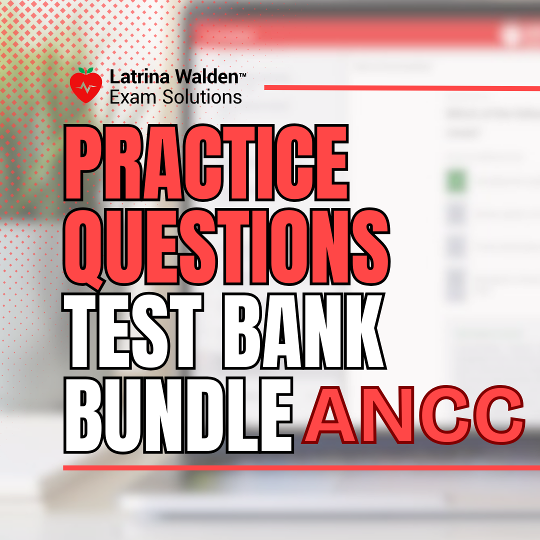 ANCC Practice Question Test Bank Bundle – Latrina Walden Exam Solutions