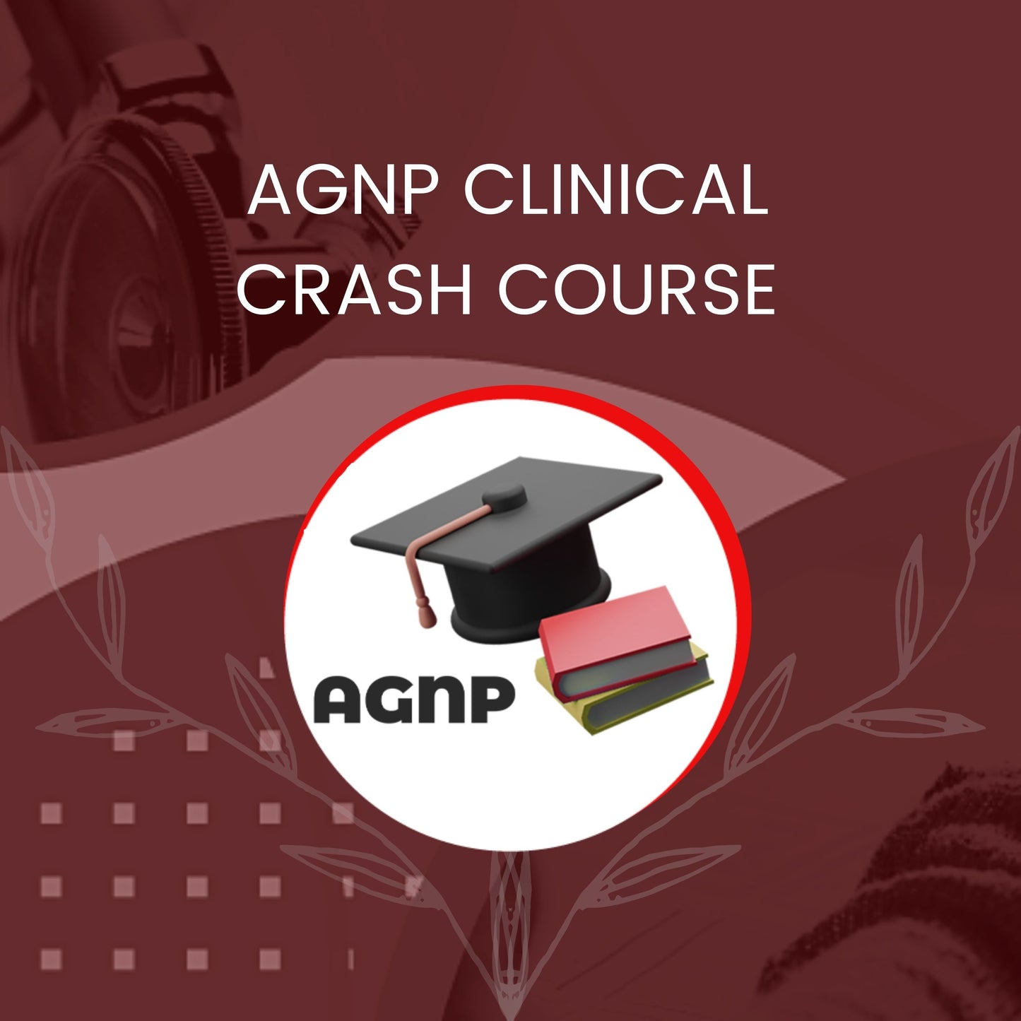 AGNP Clinical Crash Course