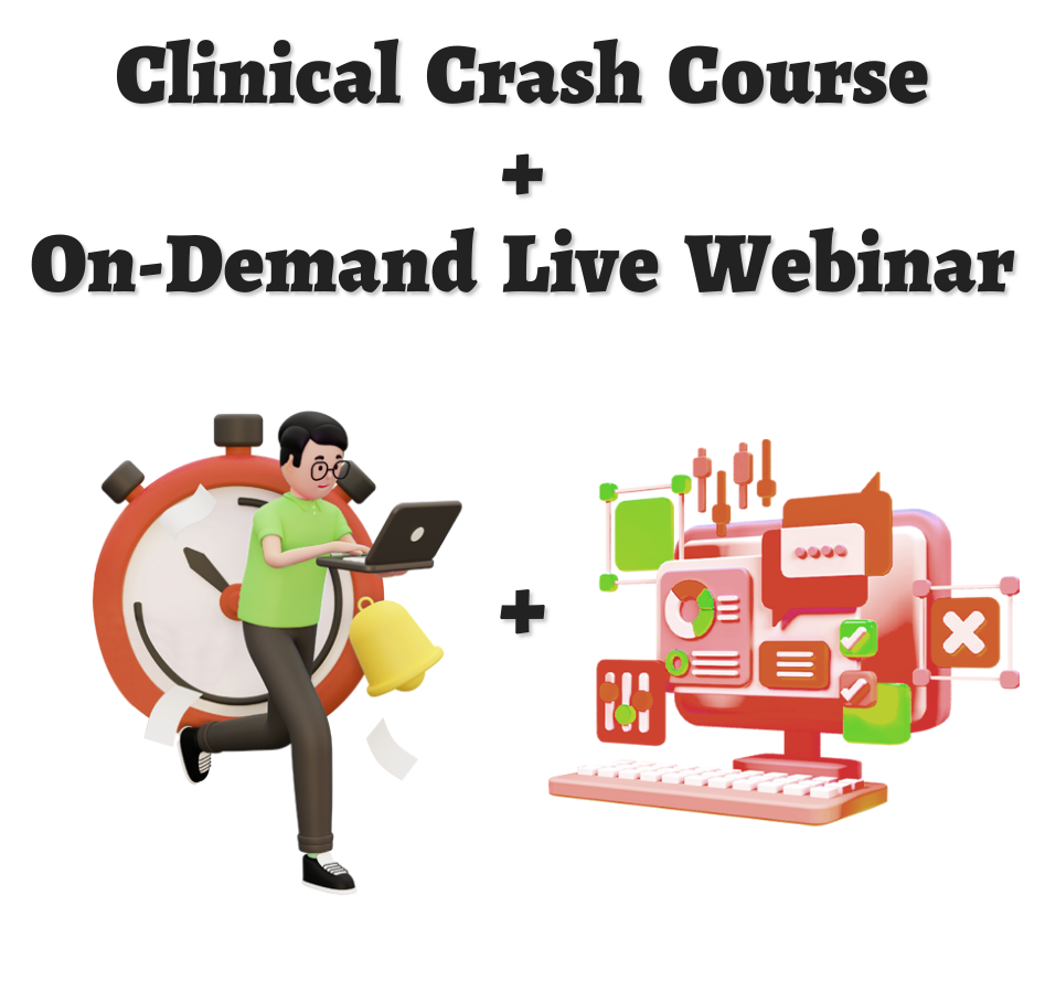 Clinical Crash Course with On-Demand Live Webinar