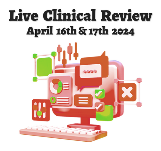 April 16th & 17th 2024 Live Clinical Review