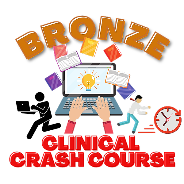 Bronze Clinical Crash Course